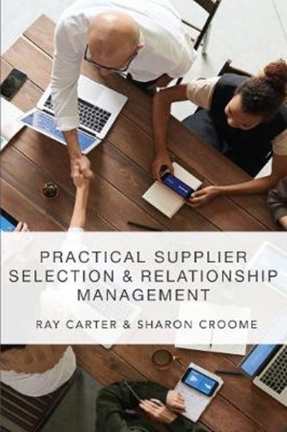 Practical Supplier Selection and Relationship Management, Ray Carter - Overig - 9781903499993