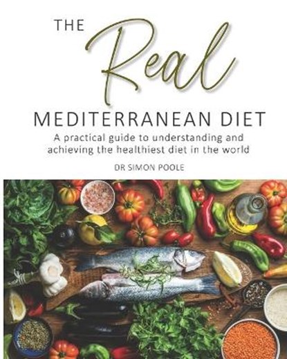 The Real Mediterranean Diet, Simon Poole - Paperback - 9781903500576