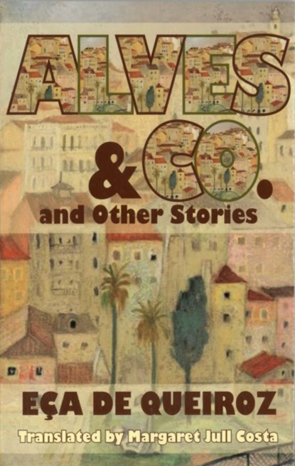 Alves and Co. and Other Stories, Eca de Queiroz - Paperback - 9781903517895