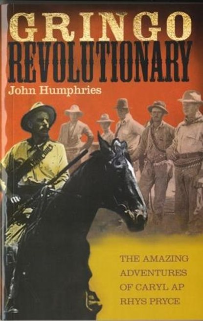 Gringo Revolutionary - The Amazing Adventures of Carel Ap Rhys Pryce, John Humphries - Paperback - 9781903529188