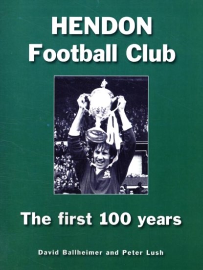 Hendon Football Club, David Ballheimer ; Peter Lush - Paperback - 9781903659427