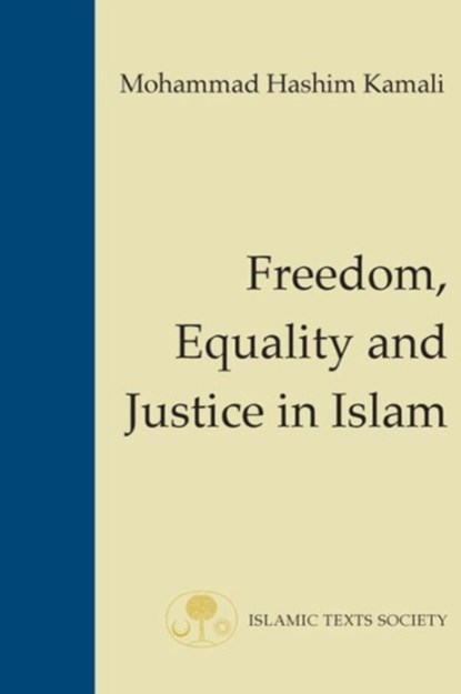Freedom, Equality and Justice in Islam, Mohammad Hashim Kamali - Paperback - 9781903682012