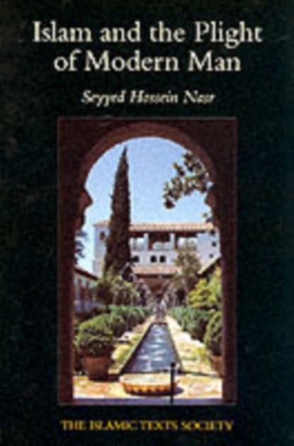 Islam and the Plight of Modern Man, Seyyed Hossein Nasr - Paperback - 9781903682043