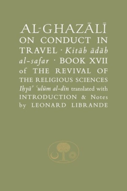 Al-Ghazali on Conduct in Travel, Abu Hamid al-Ghazali - Paperback - 9781903682456