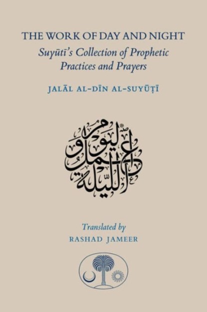 The Work of Day and Night, Jalal al-Din Suyuti - Paperback - 9781903682890