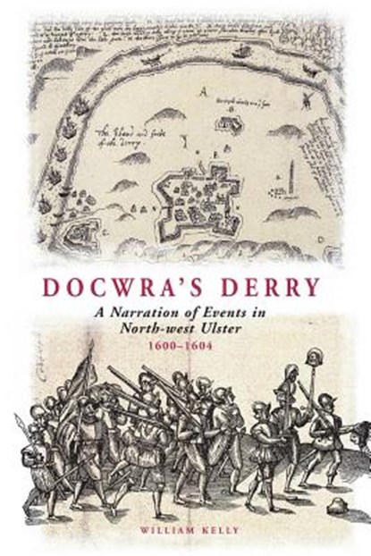 Docwra's Derry, DOCWRA,  Henry ; Kelly, Professor of Criminology William (Yale University, USA) - Paperback - 9781903688229