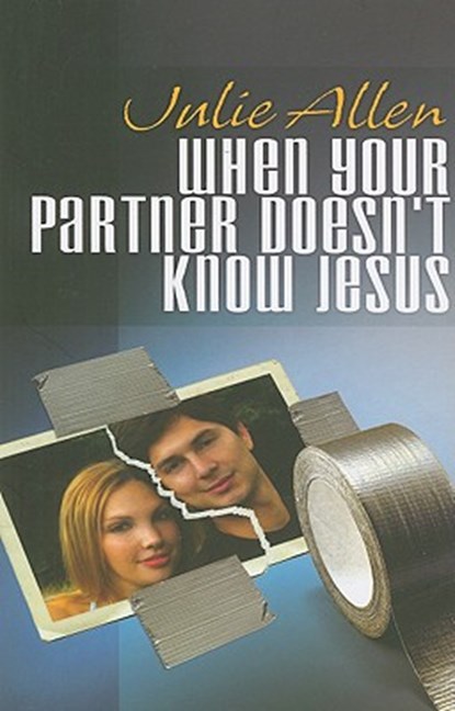 When Your Partner Doesn't Know Jesus, ALLEN,  Julie - Paperback - 9781903725788