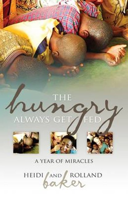 The Hungry Always Get Fed, Heidi Baker ; Rolland Baker - Paperback - 9781903725856