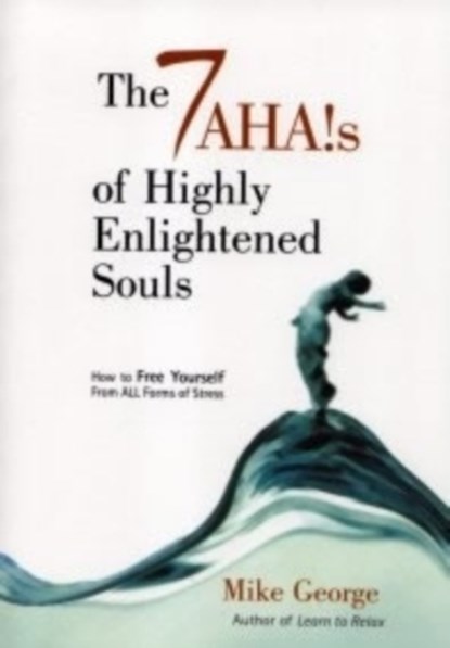 7 Aha`s of Highly Enlightened Souls, Mike George - Paperback - 9781903816318