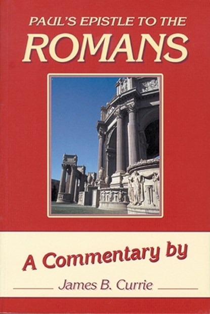 Pauls Epistle to the Romans, CURRIE,  James - Paperback - 9781904064053