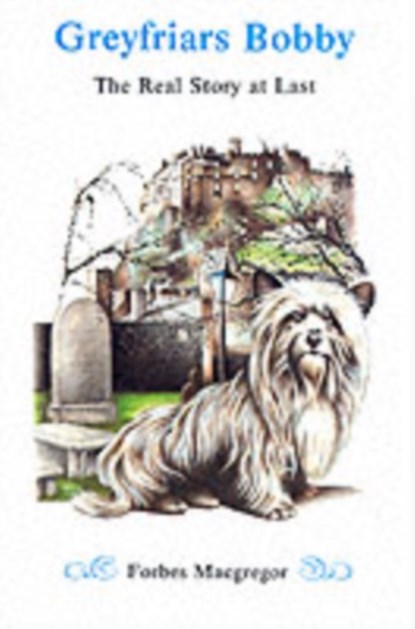 Greyfriars Bobby, Forbes Macgregor - Paperback - 9781904246008