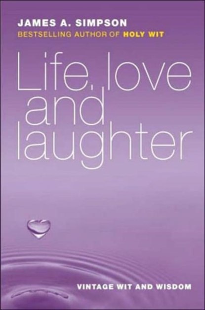 Life, Love and Laughter, James A. Simpson - Paperback - 9781904246046