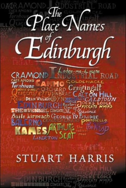 The Place Names of Edinburgh, Stuart Harris - Paperback - 9781904246060