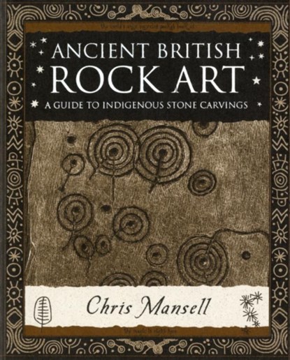 Ancient British Rock Art, Chris Mansell - Paperback - 9781904263562