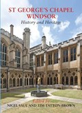 St George's Chapel, Windsor | Nigel Saul ; Tim Tatton-Brown | 