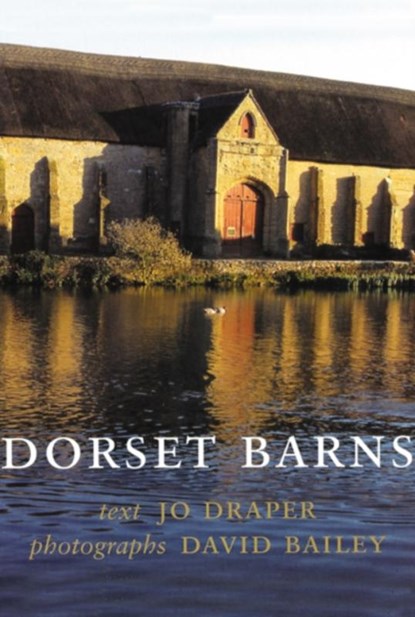 Dorset Barns, Jo Draper ; CBE David Bailey - Gebonden - 9781904349877