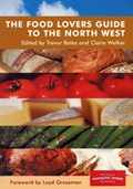The Food Lovers Guide to the North West | T. Bates ; C. Walker | 