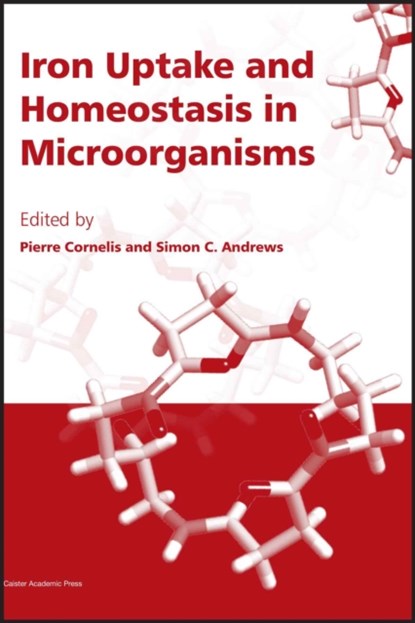 Iron Uptake and Homeostasis in Microorganisms, Pierre Cornelis ; Simon C. Andrews - Gebonden - 9781904455653
