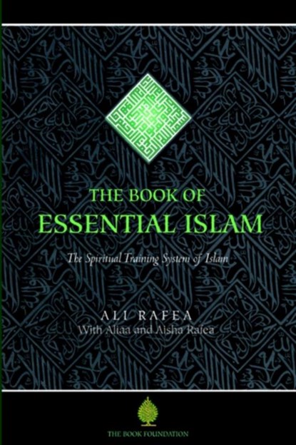 The Book of Essential Islam, Ali Rafea - Paperback - 9781904510130