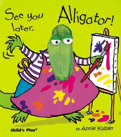See you later, Alligator!, Annie Kubler - Gebonden - 9781904550051