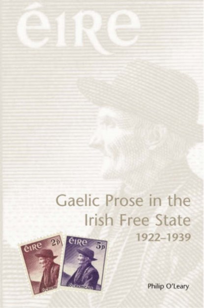 Gaelic Prose in the Irish Free State 1922-1939, Philip O'Leary - Gebonden - 9781904558132