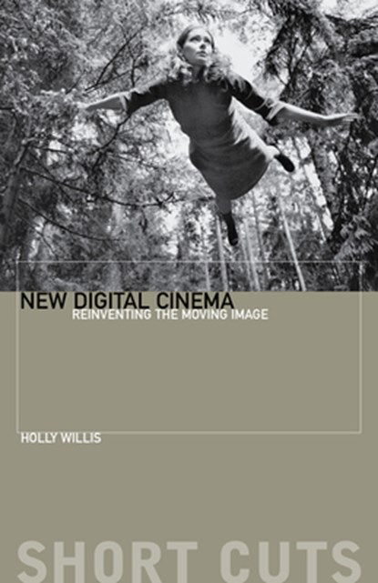 New Digital Cinema - Reinventing the Moving Image, Holly Willis - Paperback - 9781904764250