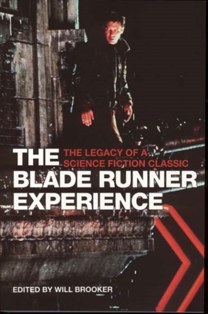 The Blade Runner Experience - The Legacy of a Science Fiction Classic, Will Brooker - Gebonden - 9781904764311