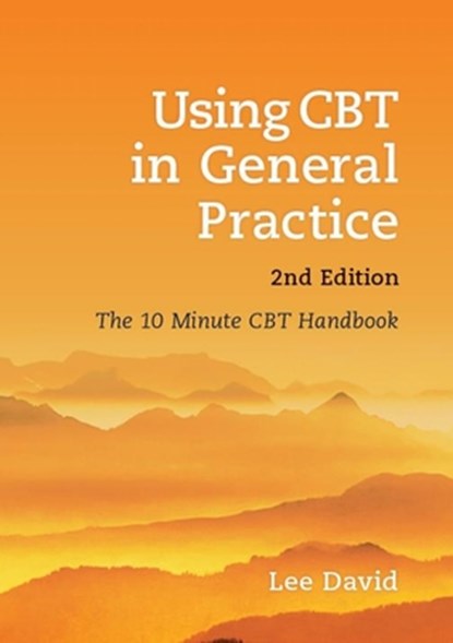 Using CBT in General Practice, Lee (GP and Cognitive Behavioural Therapist David - Paperback - 9781904842934