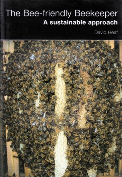 The Bee-friendly Beekeeper, David Heaf - Paperback - 9781904846604
