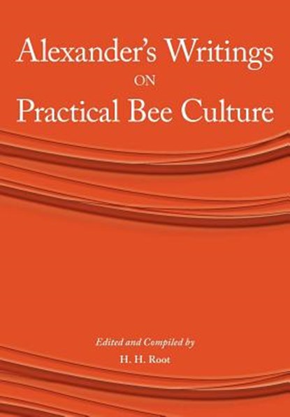 Alexander's Writings on Practical Bee Culture, H H Root - Paperback - 9781904846697