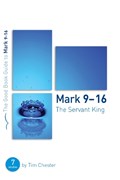 Mark 9-16: The Servant King | Tim Chester | 