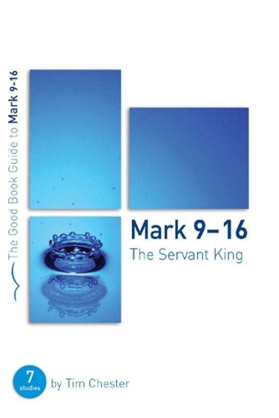 Mark 9-16: The Servant King