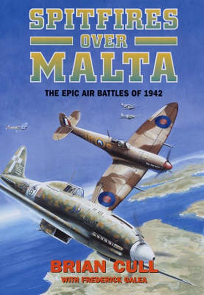 Spitfires over Malta, CULL,  Brian ; Galea, Frederick - Gebonden - 9781904943303