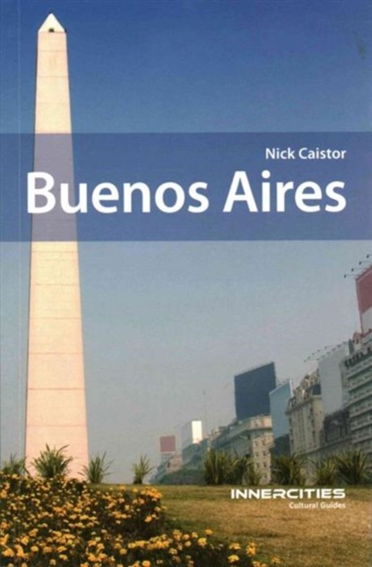 Buenos Aires, Nick Caistor - Paperback - 9781904955849