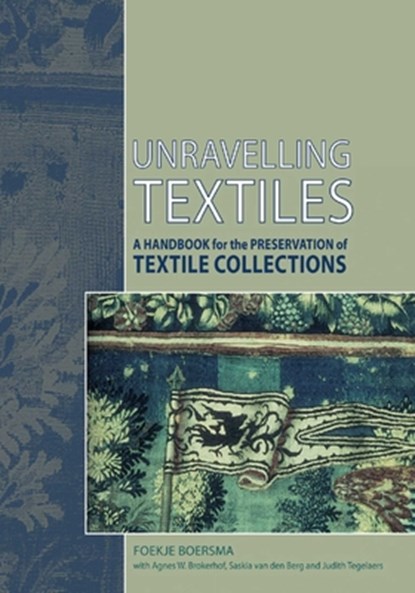 Unravelling Textiles: A Handbook for the Preservation of Textile Collections, Foekje Boersma - Paperback - 9781904982982