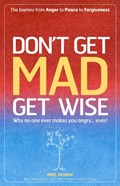 Don`t Get MAD Get Wise - Why no one ever makes you angry! | Mike George | 