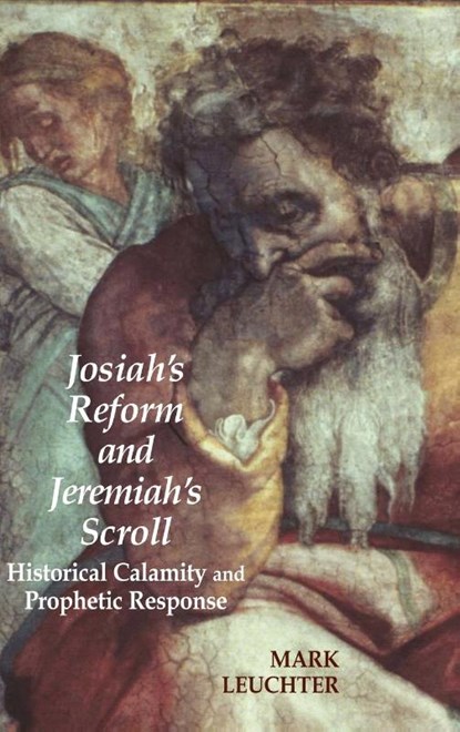 Josiah's Reform and Jeremiah's Scroll, Mark Leuchter - Gebonden - 9781905048311