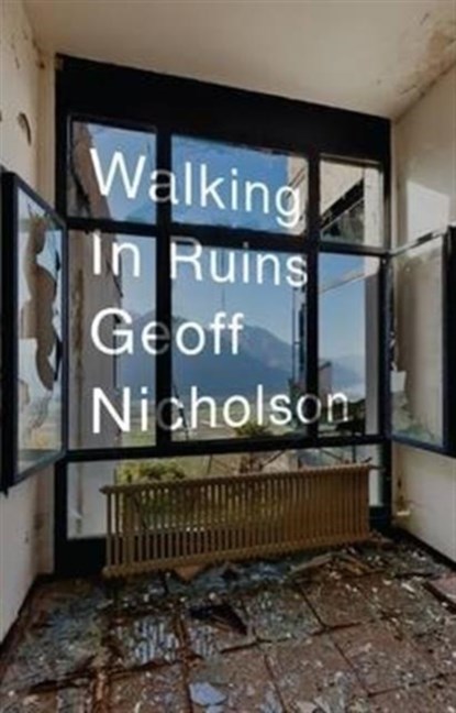 Walking in Ruins, Geoff Nicholson - Paperback - 9781905128204