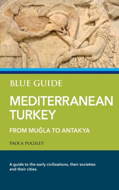 Blue Guide Mediterranean Turkey, Paola Pugsley - Paperback - 9781905131884