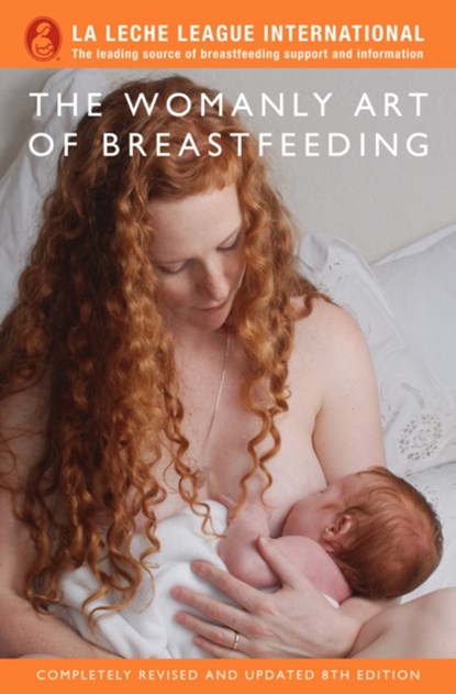 The Womanly Art of Breastfeeding, La Leche League International - Paperback - 9781905177400
