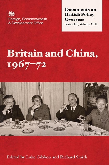 Britain and China, 1967-1972, Luke Gibbon ;  Richard Smith - Gebonden - 9781905181155