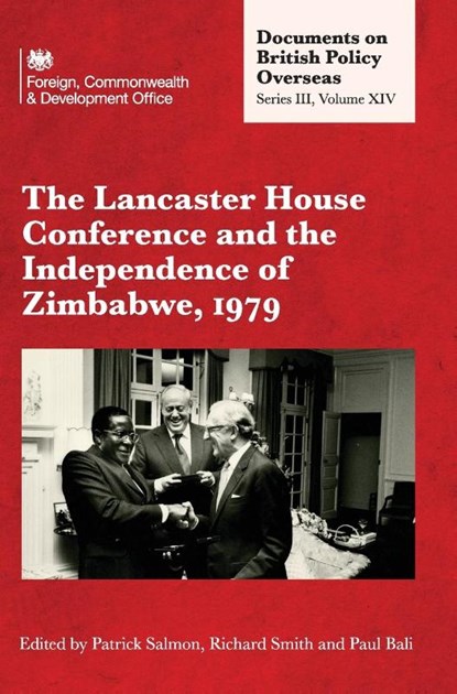 The Lancaster House Conference and the Independence of Zimbabwe, 1979, Patrick Salmon ; Richard Smith ; Paul Bali - Gebonden - 9781905181193