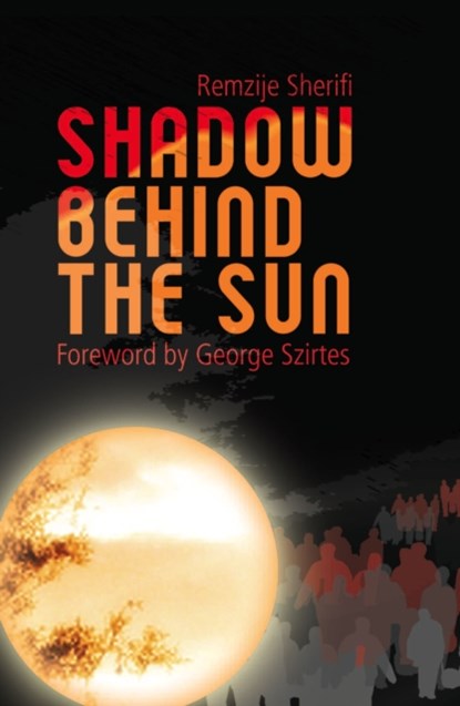 Shadow Behind the Sun, Remzije Sherifi - Paperback - 9781905207138