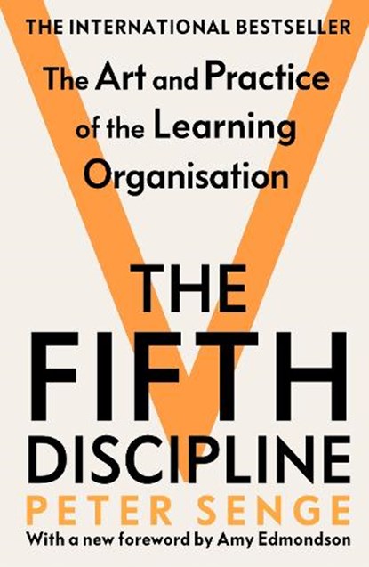 The Fifth Discipline: The art and practice of the learning organization, Peter M Senge - Paperback - 9781905211203