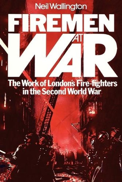 Firemen at War, Neil Wallington - Paperback - 9781905217083