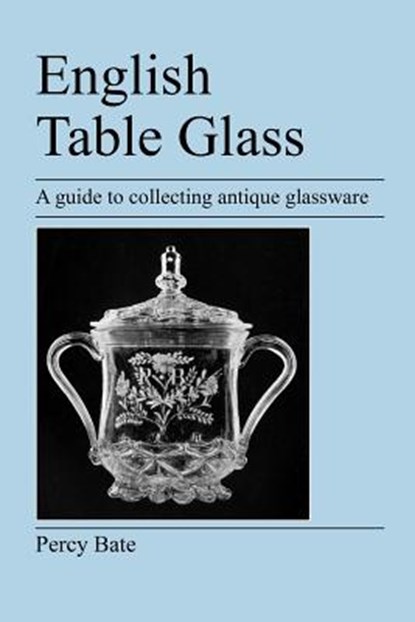 English Table Glass, Percy Bate - Paperback - 9781905217434