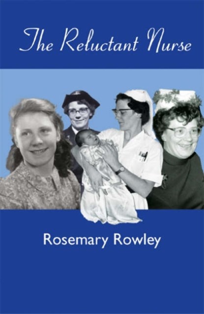The Reluctant Nurse, Rosemary Rowley - Gebonden - 9781905226290