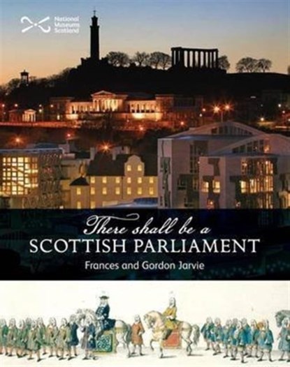 There Shall be a Scottish Parliament, Frances Jarvie ; Gordon Jarvie - Paperback - 9781905267613
