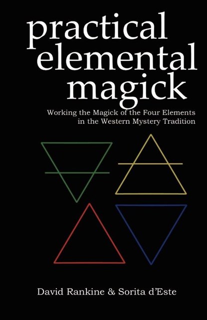 Practical Elemental Magick, David Rankine ; Sorita D'Este - Paperback - 9781905297191