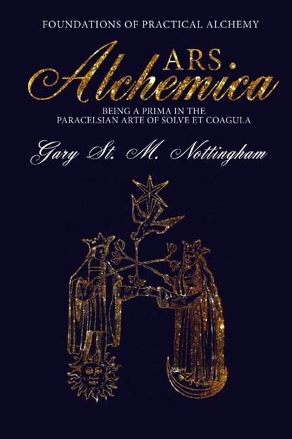 Ars Alchemica - Foundations of Practical Alchemy, Gary St Michael Nottingham - Paperback - 9781905297986